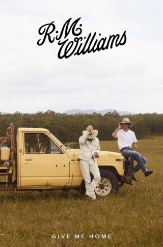 R.M. Williams Give Me Home November, 2024 by Simon Eeles Matthew Edwards Natalie Turnbull Production 